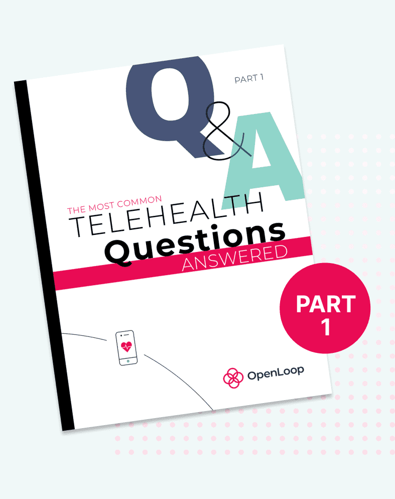 Top Telehealth Questions Answered PART 1